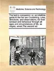 The lady's companion: or, an infallible guide to the fair sex Containing, rules,