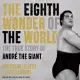 The Eighth Wonder of the World: The True Story of Andr� The Giant