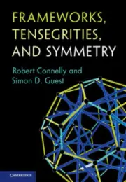 Frameworks, Tensegrities, and Symmetry by Connelly, Robert