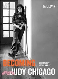 在飛比找三民網路書店優惠-Becoming Judy Chicago ― A Biog