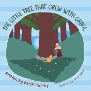 The Little Tree That Grew with Grace by Bertha Wiebe (English) Paperback Book