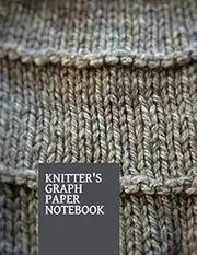 Knitter's Graph Paper Notebook: Knitting Graph Paper Journal Notebook, Knitting Notebook, 4:5 Ratio, 100 Pages, 8.5" x 11"
