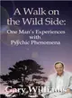 A Walk on the Wild Side ― One Man's Experiences With Psychic Phenomena