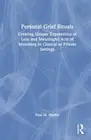 Personal Grief Rituals: Creating Unique Expressions of Loss and Meaningful Acts