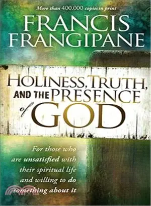 Holiness, Turth, and the Presence of God: A Penetrating Study of He Human Heart and How God Prepares It for His Glory