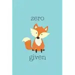 ZERO FOX GIVEN: FUNNY RED FOX BLANK LINED JOURNAL, NOTEBOOK, DIARY, COMPOSITION BOOK TO WRITE IN. CUTE WORDPLAY & PUNS FOR FOX LOVERS