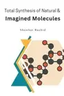 Total Synthesis of Natural & Imagined Molecules (Paperback or Softback)