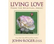 Living Love: From the Spiritual Heart