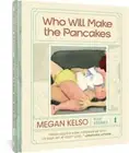 NEW BOOK Who Will Make the Pancakes - Five Stories by Megan Kelso (2022)
