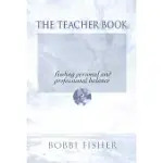 THE TEACHER BOOK: FINDING PERSONAL AND PROFESSIONAL BALANCE