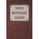 Vehicle Maintenance Log Book: Service Record Book For Cars, Trucks, Motorcycles And Automotive, Maintenance Log Book & Repairs, Moto jurnal