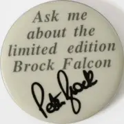 Peter Brock Limited Edition Brock Falcon Button Badge Ford Genuine