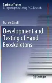 Development and Testing of Hand Exoskeletons by Matteo Bianchi: New