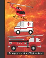 EMERGENCY: A STORY WRITING BOOK: A BLANK PRIMARY By Marilynn Methven *BRAND NEW*