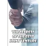 THE SECRETS OF THE BEST JOINT VENTURE: PROVEN STRATEGIES FOR PROMOTING JOINT VENTURE PARTNERS! IDEAL GIFT IDEA