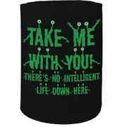 Alcohol Stubby Holder - Take Me With You Alien - Funny Novelty Birthday Gift Joke Beer Can Bottle