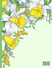 Bouquet of Daffodil Flowers: 2019 Schedule Planner and Organizer / Weekly Calendar