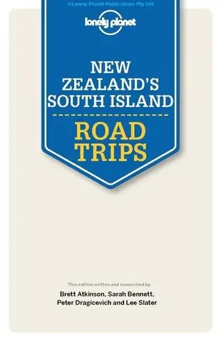 Lonely Planet New Zealand's South Island Road Trips