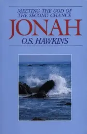JONAH: MEETING THE GOD OF THE SECOND CHANCE By O. S. Hawkins - Hardcover **NEW**