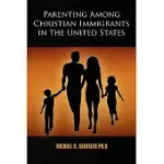 PARENTING AMONG CHRISTIAN IMMIGRANTS IN THE UNITED STATES