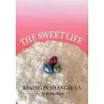 THE SWEET LIFE: BAKING IN SHANGRI-LA