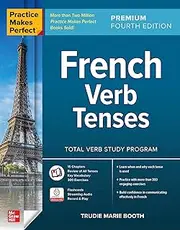 Practice Makes Perfect: French Verb Tenses, Premium Fourth Edition