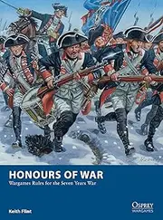 Honours of War: Wargames Rules for the Seven Years’ War (Osprey Wargames Book 11)