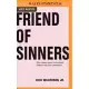 Friend of Sinners: Why Jesus Cares More About Relationship Than Perfection