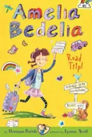 Amelia Bedelia Ser.: Amelia Bedelia Chapter Book #3: Amelia Bedelia Road Trip!