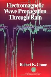 Electromagnetic Wave Propagation Through Rain (Wiley Series in Remote Sensing)