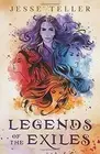 LEGENDS OF THE EXILES By Jesse Teller **BRAND NEW**