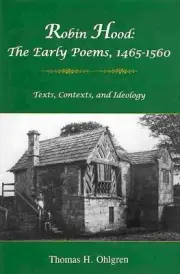 Robin Hood: The Early Poems, 1465-1560, Texts, Contexts, and Ideology by null (E