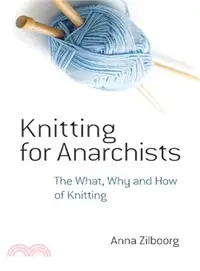 在飛比找三民網路書店優惠-Knitting for Anarchists ─ The 