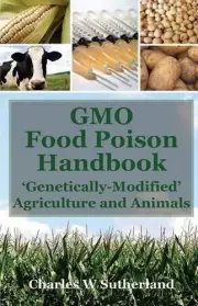 GMO Food Poison Handbook: 'Genetically-Modified' Agriculture and Animals by Char