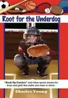 Root for the Underdog: Back-up Catcher and other sports stories to make you want