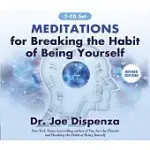MEDITATIONS FOR BREAKING THE HABIT OF BEING YOURSELF: REVISED EDITION