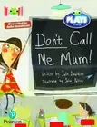 Bug Club Reading Corner: Age 5-7: Julia Donaldson Plays: Don't Call Me Mum! by J