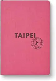 TAIPEI CITY GUIDE version française (CITY GUIDES LOUIS VUITTON) (French Edition)
