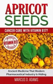 Apricot Seeds Cancer Cure with Vitamin B17 Ancient Medicine-Au