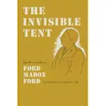 THE INVISIBLE TENT: THE WAR NOVELS OF FORD MADOX FORD