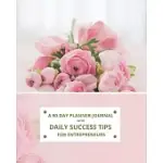 A 90-DAY PLANNER-JOURNAL WITH DAILY SUCCESS TIPS FOR ENTREPRENEURS: PINK ROSES