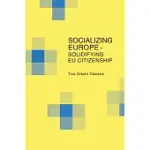 SOCIALIZING EUROPE - SOLIDIFYING EU CITIZENSHIP