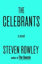 The Celebrants: A Read with Jenna Pick: A Novel Rowley, Steven