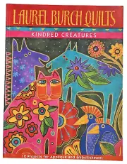 Laurel Burch Quilts: Kindred Creatures - BOOK By Burch, Laurel- 12 PROJECTS