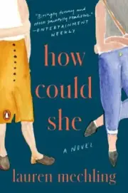How Could She: A Novel - 9780525559405, paperback, Lauren Mechling, new