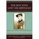 The Boy Who Lost His Birthday: A Memoir of Loss, Survival, and Triumph