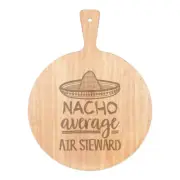 Nacho Average Air Steward Pizza Board Paddle Wooden Best Awesome Hostess