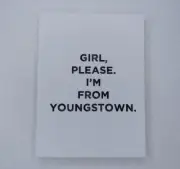 Girl, Please. I'm From Youngstown. Paperback Lined Journal Notebook