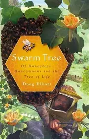 Swarm Tree: Of Honeybees, Honeymoons and the Tree of Life (Paperback or Softback