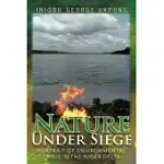 NATURE UNDER SIEGE: PORTRAIT OF ENVIRONMENTAL CRISIS IN THE NIGER DELTA